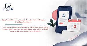 Best Facial Cleansing Clinic in Riyadh: How to Choose the Right Treatment